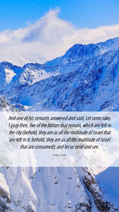 Picture 06 - 2 Kings 7:13 ASV Mobile Phone Wallpaper - And one of his servants answered and said, Let - Mobile Bible Verse Wallpaper