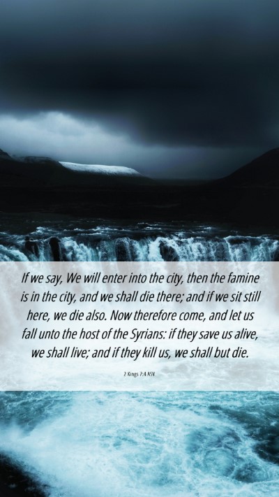 Picture 06 - 2 Kings 7:4 ASV Mobile Phone Wallpaper - If we say, We will enter into the city, then the - Mobile Bible Verse Wallpaper