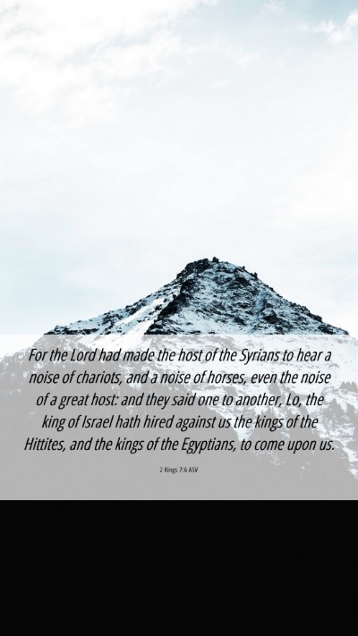 Picture 06 - 2 Kings 7:6 ASV Mobile Phone Wallpaper - For the Lord had made the host of the Syrians to - Mobile Bible Verse Wallpaper