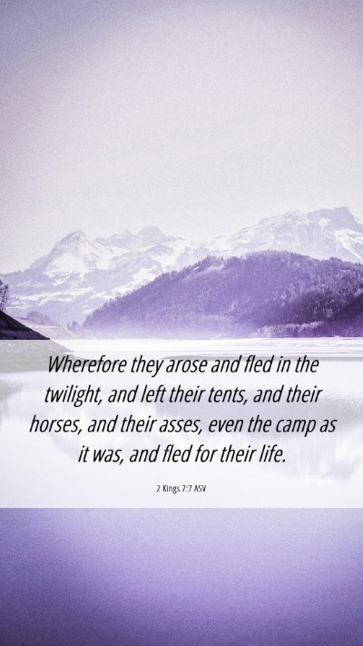Picture 06 - 2 Kings 7:7 ASV Mobile Phone Wallpaper - Wherefore they arose and fled in the twilight, - Mobile Bible Verse Wallpaper
