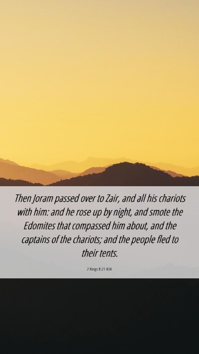 Picture 06 - 2 Kings 8:21 ASV Mobile Phone Wallpaper - Then Joram passed over to Zair, and all his - Mobile Bible Verse Wallpaper