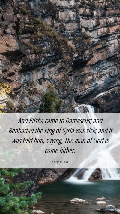 Picture 06 - 2 Kings 8:7 ASV Mobile Phone Wallpaper - And Elisha came to Damascus; and Benhadad the - Mobile Bible Verse Wallpaper