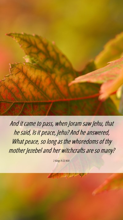 Picture 06 - 2 Kings 9:22 ASV Mobile Phone Wallpaper - And it came to pass, when Joram saw Jehu, that he - Mobile Bible Verse Wallpaper