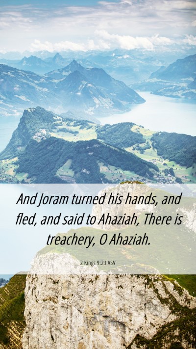 Picture 06 - 2 Kings 9:23 ASV Mobile Phone Wallpaper - And Joram turned his hands, and fled, and said to - Mobile Bible Verse Wallpaper