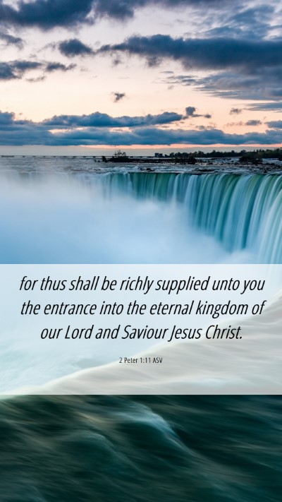 Picture 06 - 2 Peter 1:11 ASV Mobile Phone Wallpaper - for thus shall be richly supplied unto you the - Mobile Bible Verse Wallpaper