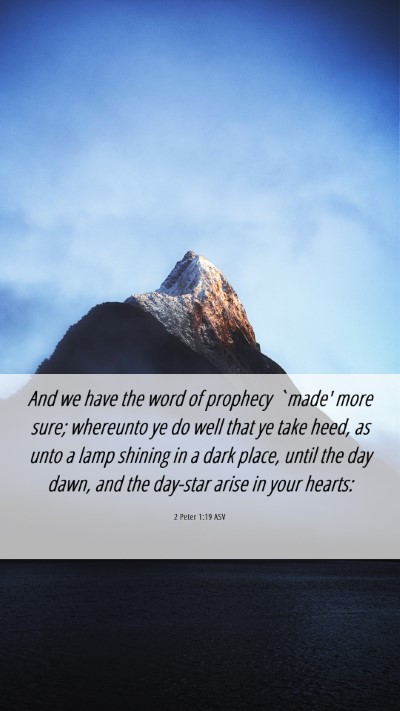 Picture 06 - 2 Peter 1:19 ASV Mobile Phone Wallpaper - And we have the word of prophecy `made' more - Mobile Bible Verse Wallpaper
