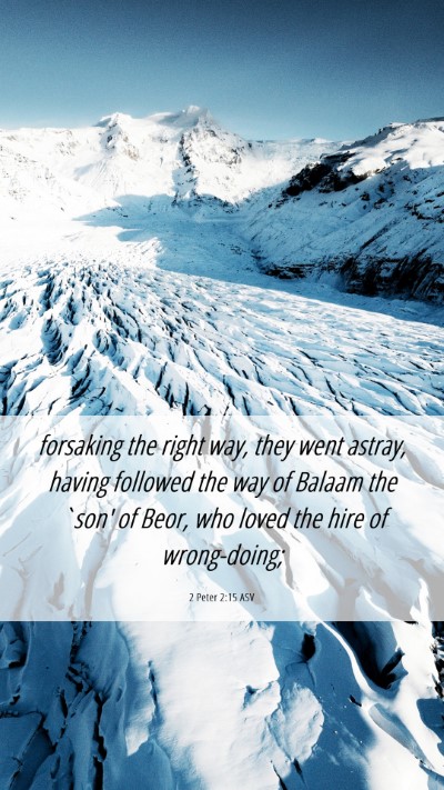 Picture 06 - 2 Peter 2:15 ASV Mobile Phone Wallpaper - forsaking the right way, they went astray, having - Mobile Bible Verse Wallpaper