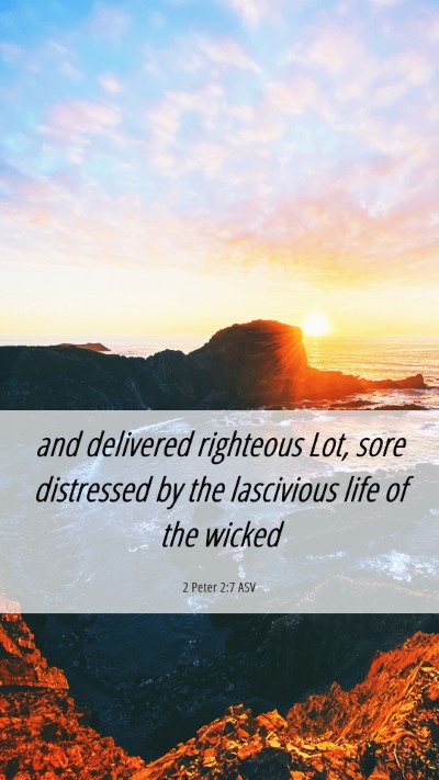 Picture 06 - 2 Peter 2:7 ASV Mobile Phone Wallpaper - and delivered righteous Lot, sore distressed by - Mobile Bible Verse Wallpaper