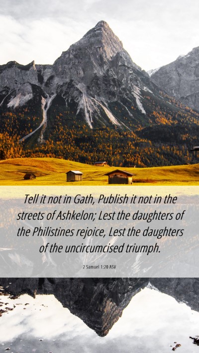 Picture 06 - 2 Samuel 1:20 ASV Mobile Phone Wallpaper - Tell it not in Gath, Publish it not in the - Mobile Bible Verse Wallpaper