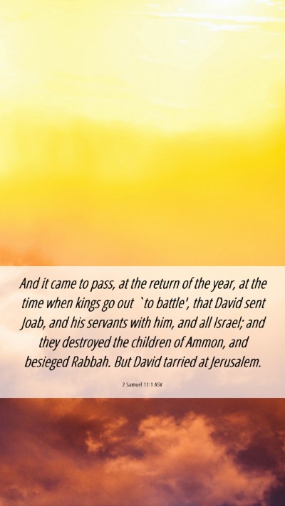Picture 06 - 2 Samuel 11:1 ASV Mobile Phone Wallpaper - And it came to pass, at the return of the year, - Mobile Bible Verse Wallpaper