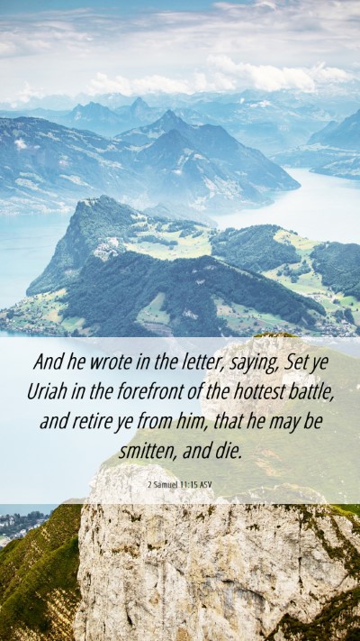 Picture 06 - 2 Samuel 11:15 ASV Mobile Phone Wallpaper - And he wrote in the letter, saying, Set ye Uriah - Mobile Bible Verse Wallpaper