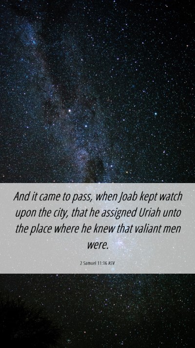 Picture 06 - 2 Samuel 11:16 ASV Mobile Phone Wallpaper - And it came to pass, when Joab kept watch upon - Mobile Bible Verse Wallpaper