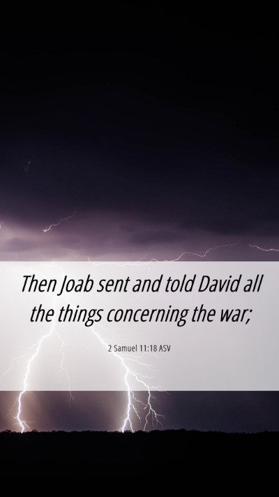 Picture 06 - 2 Samuel 11:18 ASV Mobile Phone Wallpaper - Then Joab sent and told David all the things - Mobile Bible Verse Wallpaper