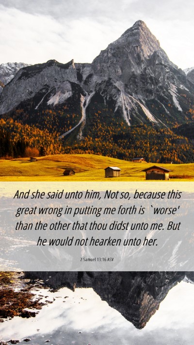 Picture 06 - 2 Samuel 13:16 ASV Mobile Phone Wallpaper - And she said unto him, Not so, because this great - Mobile Bible Verse Wallpaper