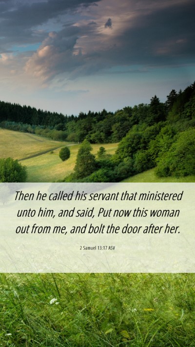 Picture 06 - 2 Samuel 13:17 ASV Mobile Phone Wallpaper - Then he called his servant that ministered unto - Mobile Bible Verse Wallpaper