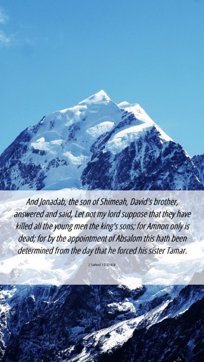 Picture 06 - 2 Samuel 13:32 ASV Mobile Phone Wallpaper - And Jonadab, the son of Shimeah, David's brother, - Mobile Bible Verse Wallpaper