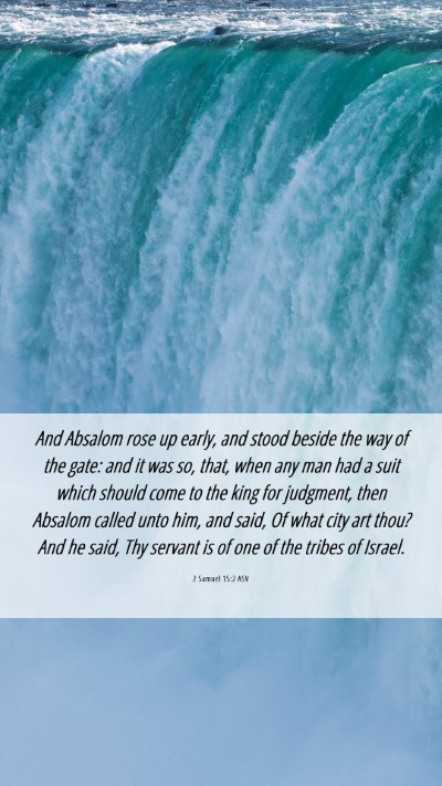 Picture 06 - 2 Samuel 15:2 ASV Mobile Phone Wallpaper - And Absalom rose up early, and stood beside the - Mobile Bible Verse Wallpaper
