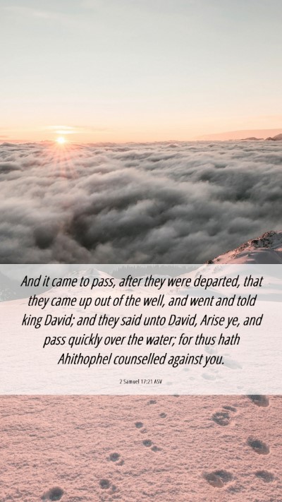 Picture 06 - 2 Samuel 17:21 ASV Mobile Phone Wallpaper - And it came to pass, after they were departed, - Mobile Bible Verse Wallpaper