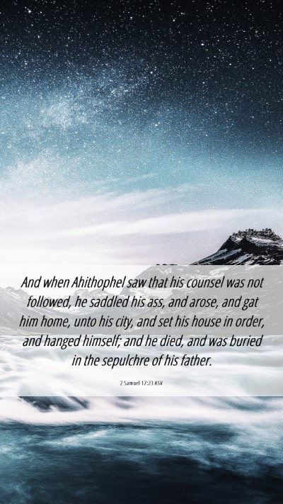 Picture 06 - 2 Samuel 17:23 ASV Mobile Phone Wallpaper - And when Ahithophel saw that his counsel was not - Mobile Bible Verse Wallpaper