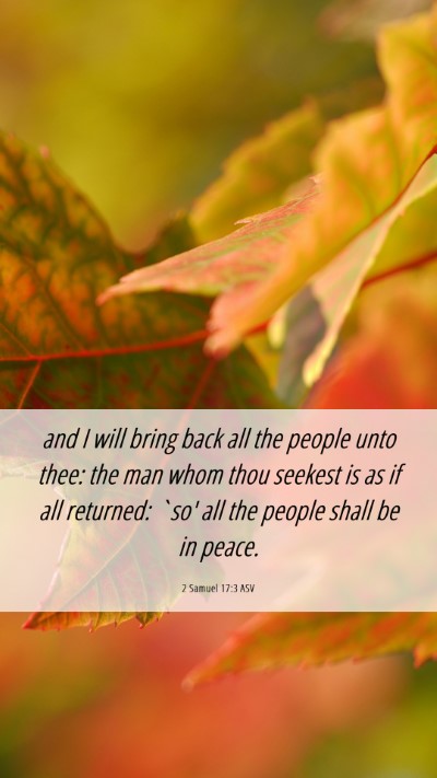 Picture 06 - 2 Samuel 17:3 ASV Mobile Phone Wallpaper - and I will bring back all the people unto thee: - Mobile Bible Verse Wallpaper