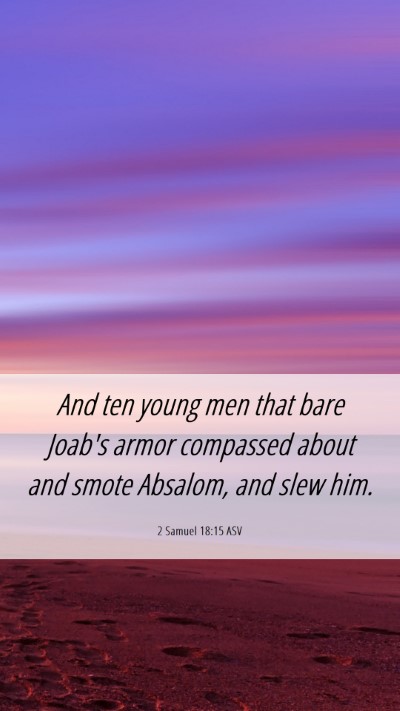Picture 06 - 2 Samuel 18:15 ASV Mobile Phone Wallpaper - And ten young men that bare Joab's armor - Mobile Bible Verse Wallpaper
