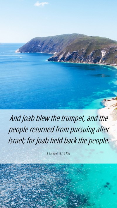 Picture 06 - 2 Samuel 18:16 ASV Mobile Phone Wallpaper - And Joab blew the trumpet, and the people - Mobile Bible Verse Wallpaper