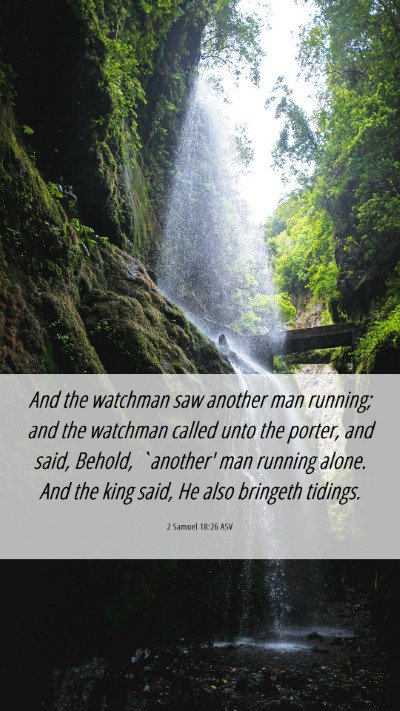 Picture 06 - 2 Samuel 18:26 ASV Mobile Phone Wallpaper - And the watchman saw another man running; and the - Mobile Bible Verse Wallpaper