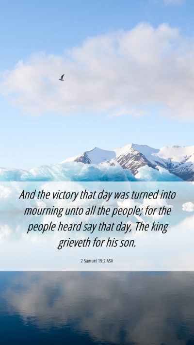 Picture 06 - 2 Samuel 19:2 ASV Mobile Phone Wallpaper - And the victory that day was turned into mourning - Mobile Bible Verse Wallpaper