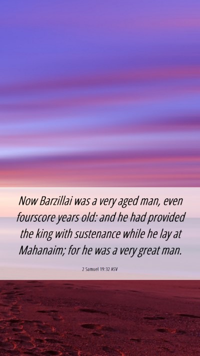 Picture 06 - 2 Samuel 19:32 ASV Mobile Phone Wallpaper - Now Barzillai was a very aged man, even fourscore - Mobile Bible Verse Wallpaper