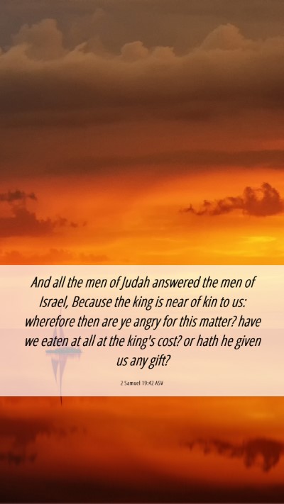 Picture 06 - 2 Samuel 19:42 ASV Mobile Phone Wallpaper - And all the men of Judah answered the men of - Mobile Bible Verse Wallpaper