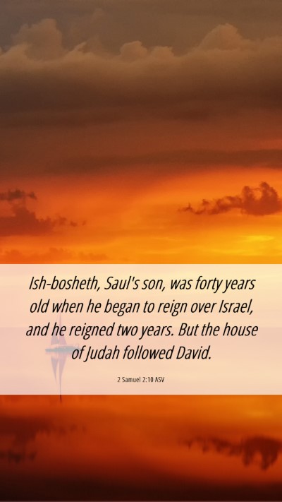 Picture 06 - 2 Samuel 2:10 ASV Mobile Phone Wallpaper - Ish-bosheth, Saul's son, was forty years old when - Mobile Bible Verse Wallpaper