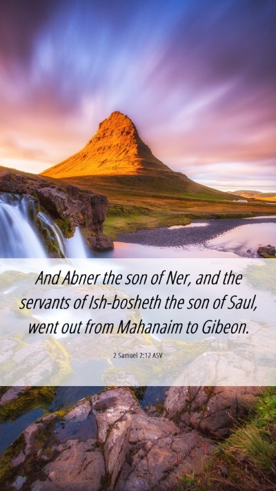 Picture 06 - 2 Samuel 2:12 ASV Mobile Phone Wallpaper - And Abner the son of Ner, and the servants of - Mobile Bible Verse Wallpaper