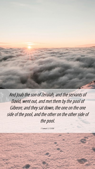 Picture 06 - 2 Samuel 2:13 ASV Mobile Phone Wallpaper - And Joab the son of Zeruiah, and the servants of - Mobile Bible Verse Wallpaper
