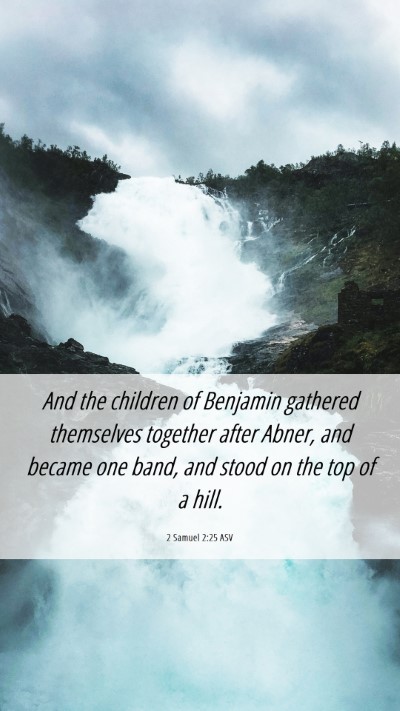 Picture 06 - 2 Samuel 2:25 ASV Mobile Phone Wallpaper - And the children of Benjamin gathered themselves - Mobile Bible Verse Wallpaper