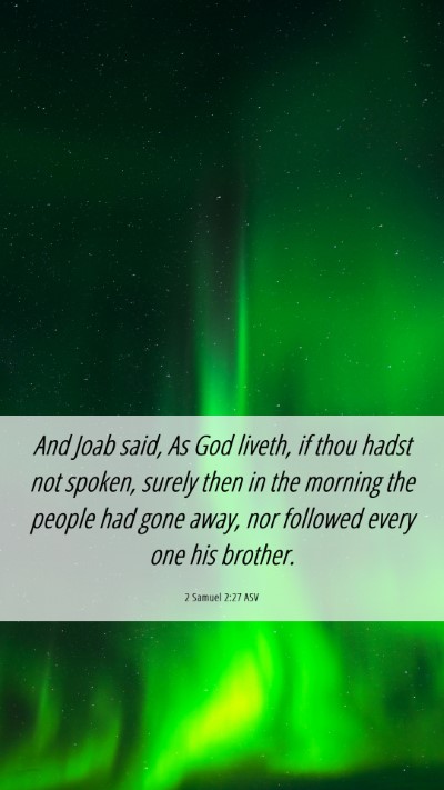 Picture 06 - 2 Samuel 2:27 ASV Mobile Phone Wallpaper - And Joab said, As God liveth, if thou hadst not - Mobile Bible Verse Wallpaper