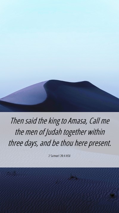 Picture 06 - 2 Samuel 20:4 ASV Mobile Phone Wallpaper - Then said the king to Amasa, Call me the men of - Mobile Bible Verse Wallpaper