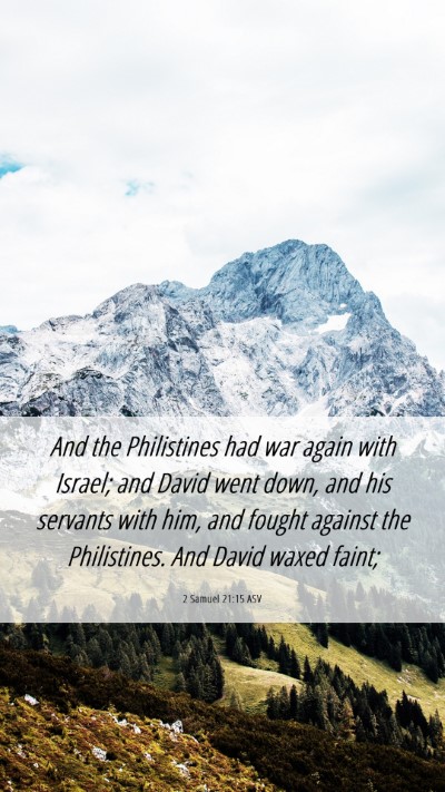 Picture 06 - 2 Samuel 21:15 ASV Mobile Phone Wallpaper - And the Philistines had war again with Israel; - Mobile Bible Verse Wallpaper