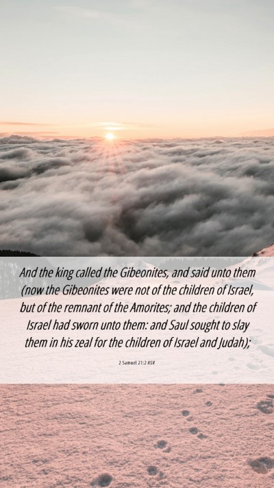 Picture 06 - 2 Samuel 21:2 ASV Mobile Phone Wallpaper - And the king called the Gibeonites, and said unto - Mobile Bible Verse Wallpaper