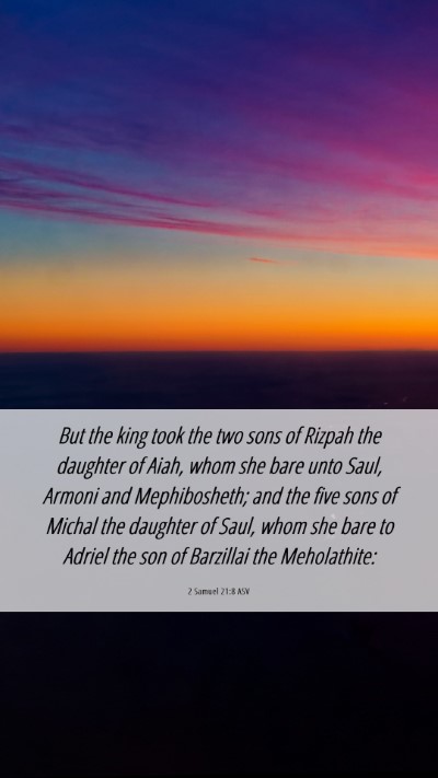 Picture 06 - 2 Samuel 21:8 ASV Mobile Phone Wallpaper - But the king took the two sons of Rizpah the - Mobile Bible Verse Wallpaper