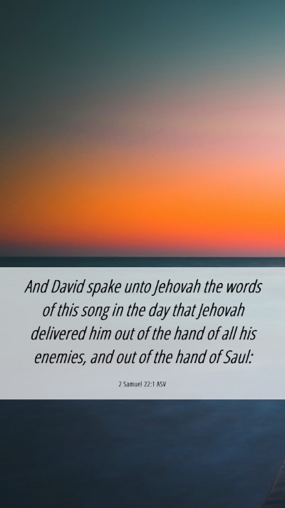 Picture 06 - 2 Samuel 22:1 ASV Mobile Phone Wallpaper - And David spake unto Jehovah the words of this - Mobile Bible Verse Wallpaper