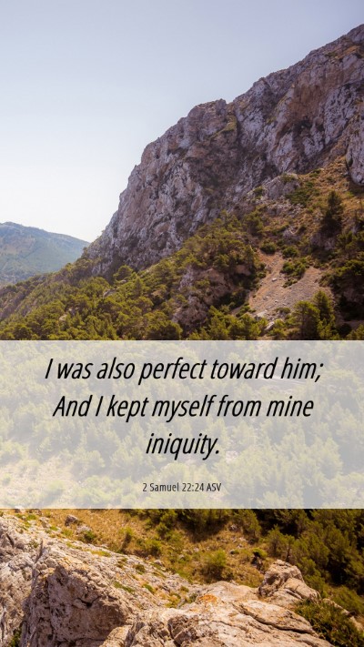 Picture 06 - 2 Samuel 22:24 ASV Mobile Phone Wallpaper - I was also perfect toward him; And I kept myself - Mobile Bible Verse Wallpaper