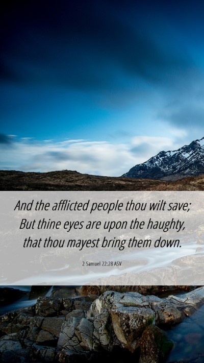 Picture 06 - 2 Samuel 22:28 ASV Mobile Phone Wallpaper - And the afflicted people thou wilt save; But - Mobile Bible Verse Wallpaper