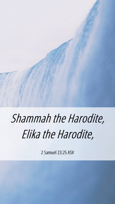 Picture 06 - 2 Samuel 23:25 ASV Mobile Phone Wallpaper - Shammah the Harodite, Elika the - Mobile Bible Verse Wallpaper