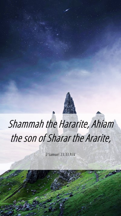 Picture 06 - 2 Samuel 23:33 ASV Mobile Phone Wallpaper - Shammah the Hararite, Ahiam the son of Sharar the - Mobile Bible Verse Wallpaper