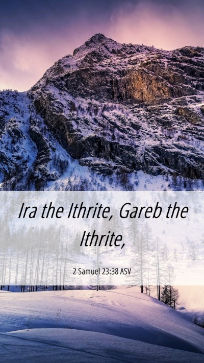 Picture 06 - 2 Samuel 23:38 ASV Mobile Phone Wallpaper - Ira the Ithrite, Gareb the - Mobile Bible Verse Wallpaper