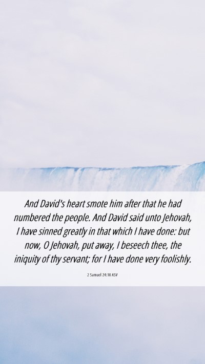Picture 06 - 2 Samuel 24:10 ASV Mobile Phone Wallpaper - And David's heart smote him after that he had - Mobile Bible Verse Wallpaper