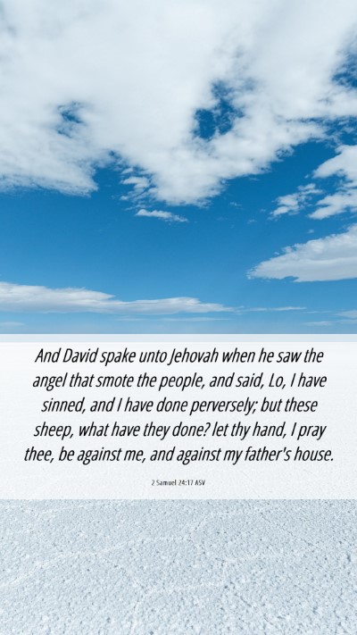 Picture 06 - 2 Samuel 24:17 ASV Mobile Phone Wallpaper - And David spake unto Jehovah when he saw the - Mobile Bible Verse Wallpaper