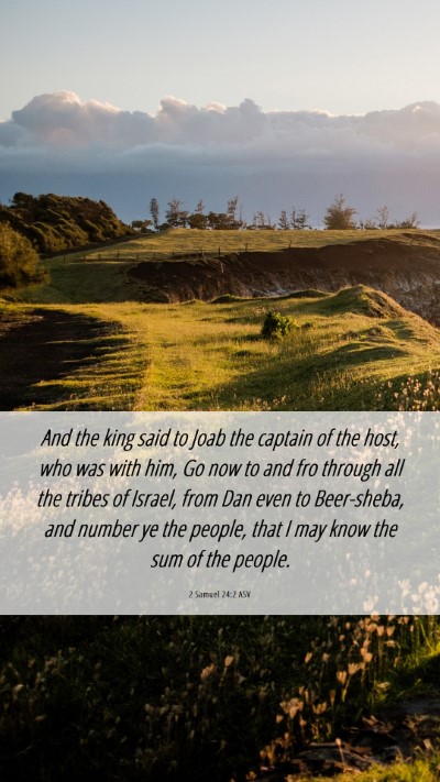 Picture 06 - 2 Samuel 24:2 ASV Mobile Phone Wallpaper - And the king said to Joab the captain of the - Mobile Bible Verse Wallpaper