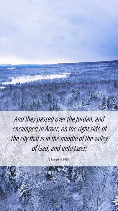 Picture 06 - 2 Samuel 24:5 ASV Mobile Phone Wallpaper - And they passed over the Jordan, and encamped in - Mobile Bible Verse Wallpaper