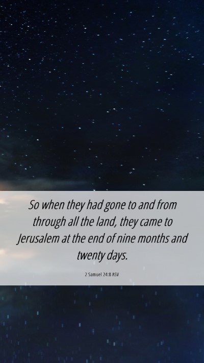 Picture 06 - 2 Samuel 24:8 ASV Mobile Phone Wallpaper - So when they had gone to and from through all the - Mobile Bible Verse Wallpaper